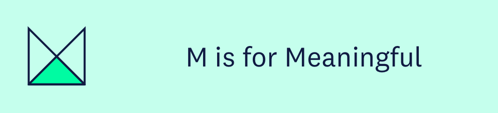 M_is_for_Meaningful.png