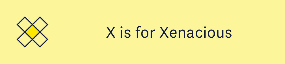 X_is_for_Xenacious.png